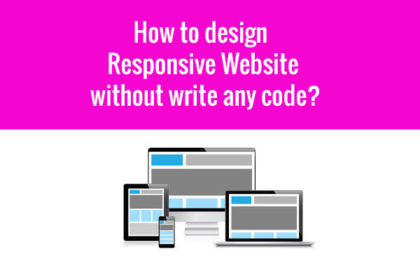 how to design responsive website without write code